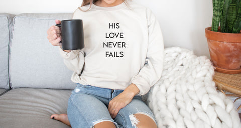 His Love Never Fails Graphic Sweatshirt